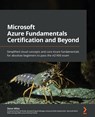 Microsoft Azure Fundamentals Certification and Beyond - MILES,  Steve ; Tender, Peter De - 9781801073301