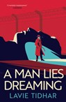 A Man Lies Dreaming - Lavie Tidhar - 9781801100632