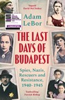The Last Days of Budapest - Adam LeBor - 9781801100793