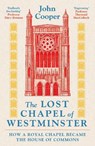The Lost Chapel of Westminster - John Cooper - 9781801104524