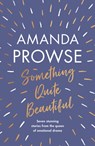 Something Quite Beautiful - Amanda Prowse - 9781801108249