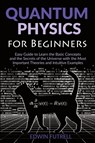 Quantum Physics for Beginners - Edwin Futrell - 9781801143028
