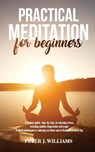 Practical Meditation for Beginners - WILLIAMS,  Peter J - 9781801144964