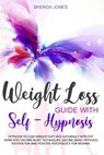 Weight Loss Guide with Self-Hypnosis - JONES,  Brenda - 9781801155441