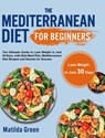 The Mediterranean Diet for Beginners - Matilda Green - 9781801210218