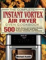 The Complete Instant Vortex Air Fryer Oven Cookbook - Michael Austin - 9781801245890