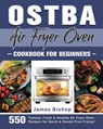 OSTBA Air Fryer Oven Cookbook for beginners - James Bishop - 9781801246866