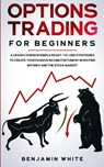 Options Trading for Beginners - Benjamin White - 9781801445887