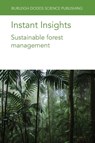Instant Insights: Sustainable Forest Management - Prof Francis E. (University of Florida-Gainesville (United States)) Putz ; Dr Juan Manuel (Universidad Nacional de la Plata (UNLP) (Argentina)) Cellini ; Dr Ian D. (Thompson Forest Ltd.-Kelowna (Canada)) Thompson ; Prof. Philip J. (University of Northern British Columbia) Burton - 9781801464086