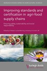 Improving Standards and Certification in Agri-Food Supply Chains - Professor Louise (LJM Associates Ltd/formerly Royal Agricultural University) Manning - 9781801464512