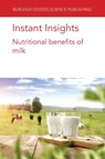 Instant Insights: Nutritional Benefits of Milk - Dr Jan (FrieslandCampina) Geurts ; Shane V. (University College Cork) Crowley ; Dr James A. (University College Cork) O'Mahony ; Prof. Patrick F. (University College Cork) Fox - 9781801466042