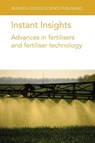 Instant Insights: Advances in Fertilisers and Fertiliser Technology - Dr Paul (Silsoe Spray Applications Unit Ltd) Miller ; Dr Dan S. (ARS-USDA) Long ; Prof Bryan G. (Brigham Young University) Hopkins ; Dr Asher (Agricultural Research Organization (ARO) (Israel)) Bar-Tal - 9781801466516