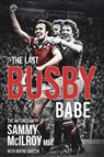 The Last Busby Babe - Sammy McIlroy ; Wayne Barton - 9781801500746