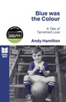 Blue was the Colour - Andy Hamilton - 9781801504850