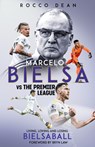 Marcelo Bielsa vs The Premier League - Rocco Dean - 9781801505581