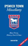 Ipswich Town Miscellany - Dan Botten - 9781801508919