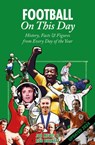 Football On This Day - Rob Burnett ; Joe Mewis - 9781801508933