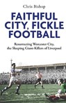 Faithful City, Fickle Football - Chris Bishop - 9781801509541