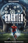 Smarter, Not Harder - Rob Blackburne - 9781801509947