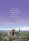 Landscapes of Kinships in Early Medieval Ireland AD400-1150 - Patrick Gleeson - 9781801511650