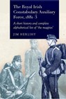 The Royal Irish Constabulary Auxiliary Force 1881-3 - Jim Herilhy - 9781801511919