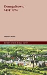 Donegal town, 1474-1974 - Matthew Potter - 9781801512251