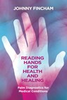 Reading Hands for Health and Healing - Johnny Fincham - 9781801521659