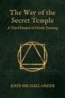 The Way of the Secret Temple - John Michael Greer - 9781801521697