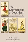 The Encyclopedia of Occultism: Hermetic Initiation Through the Major Arcana of the Tarot - G. O. Mebes - 9781801521918