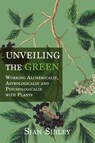 Unveiling the Green - Sian Sibley - 9781801521994