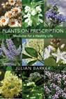 Plants on Prescription - Julian Barker - 9781801522212