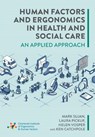 Human Factors and Ergonomics in Health and Social Care - Mark Sujan ; Laura Pickup ; Helen Vosper ; Ken Catchpole - 9781801610933