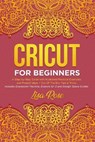 Cricut For Beginners - ROSE,  Lisa - 9781801686822