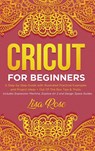 Cricut For Beginners - Lisa Rose - 9781801687379