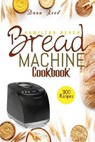 Hamilton Beach Bread Machine Cookbook - REED,  Dana - 9781801723428