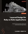 Layered Design for Ruby on Rails Applications - Vladimir Dementyev - 9781801813785