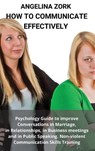 How to Communicate Effectively - ZORK,  Angelina - 9781801874434