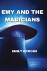 EMY AND THE MAGICIANS - Emily Brooks - 9781801898881