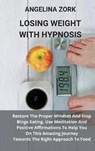 Hypnosis to Lose Weight - ZORK,  Angelina - 9781801914246