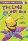 The Lola Bee Bop: A Bloomsbury Young Reader - John Dougherty - 9781801990882