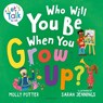 Who Will You Be When You Grow Up? - Molly Potter - 9781801993494