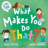 What Makes You Do That? - Molly Potter - 9781801994873