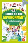 The Week Junior Guide to the Environment - Dr Sai Pathmanathan ; The Week Junior - 9781801995856