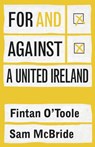 For and against a united Ireland - Fintan O'Toole ; Sam McBride - 9781802050356