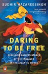 Daring to be Free - Sudhir Hazareesingh - 9781802061260