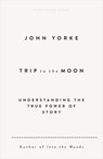 Trip to the Moon - John Yorke - 9781802062298