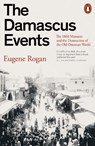 The Damascus Events - Eugene Rogan - 9781802063202