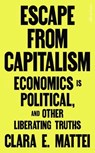 Escape From Capitalism - Clara E. Mattei - 9781802068733