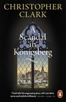A Scandal in Konigsberg - Christopher Clark - 9781802069730