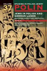 Polin: Studies in Polish Jewry Volume 37: Jews in Polish and German Lands: Encounters, Interactions, Inspirations - François Guesnet - 9781802070361